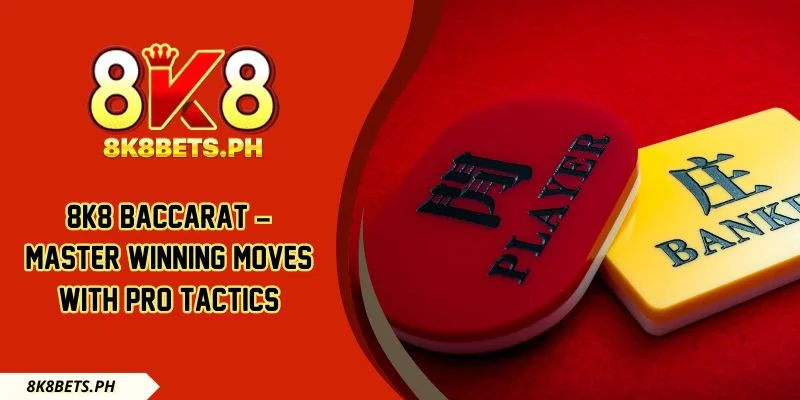 8k8 Baccarat – Master Winning Moves With Pro Tactics