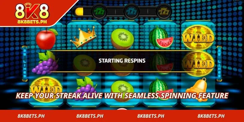Keep your streak alive with seamless spinning feature