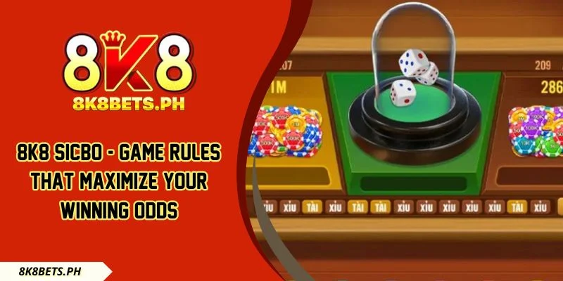 8k8 Sicbo - Game Rules That Maximize Your Winning Odds