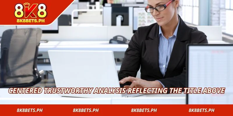 Centered trustworthy analysis reflecting the title above