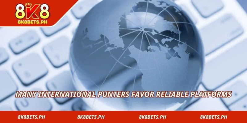 Many international punters favor reliable platforms
