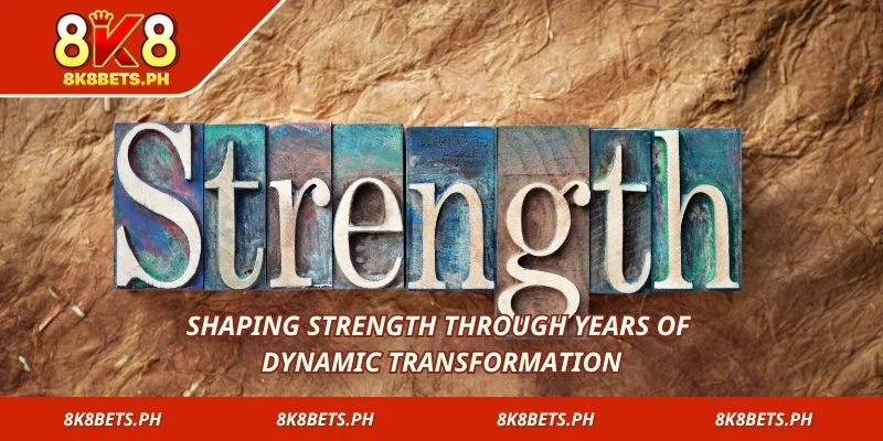 Shaping strength through years of dynamic transformation