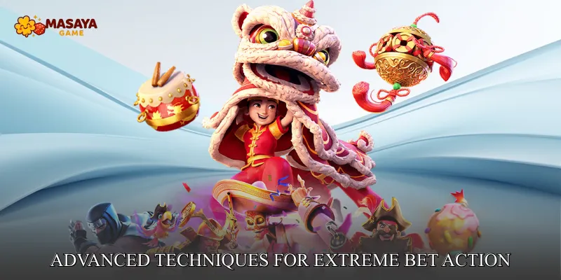 Advanced Techniques for Extreme Bet Action
