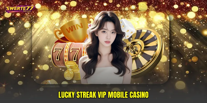 Lucky streak VIP mobile casino