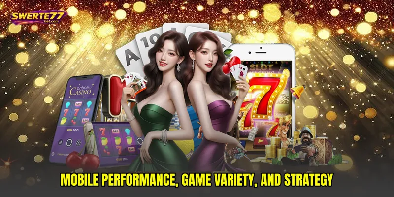 Mobile performance, game variety, and strategy