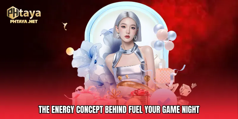 The Energy Concept Behind Fuel Your Game Night