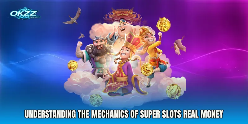 Understanding the Mechanics of Super Slots Real Money